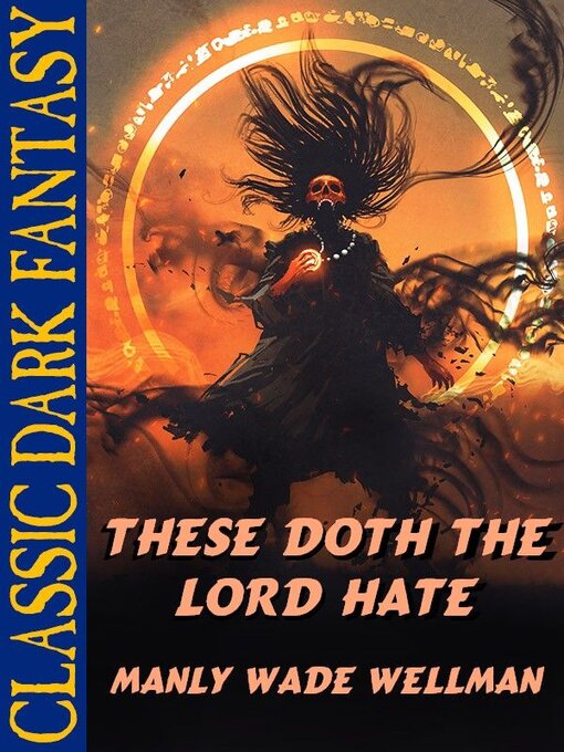 Title details for These Doth the Lord Hate by Manly Wade Wellman - Available